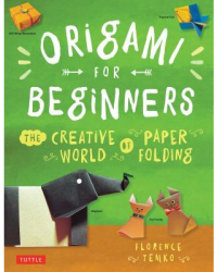 Origami for Beginners Origami for Beginners The Creative World of Paper Folding the Creative World of 