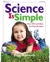 Science Is Simple Over 250 Activities for Children 3-6 - Peggy Ashbrook 