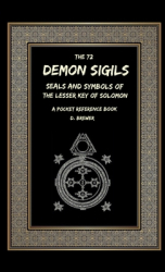The 72 Demon Sigils Seals And Symbols Of The Lesser Key Of Solomon A Pocket Reference Book - D Brew 