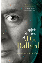 The Complete Stories of J G Ballard - J G Ballard Author 