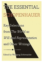 The Essential Schopenhauer Key Selections from the World as Will and Representation and Other Writing 