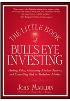 The Little Book of Bull s Eye Investing Finding Value Generating Absolute Returns and Controlling R 