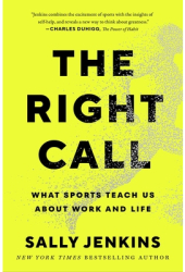 The Right Call What Sports Teach Us about Work and Life - Sally Jenkins Author 