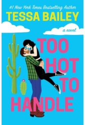 Too Hot to Handle - Tessa Bailey Author 