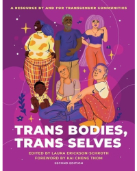 Trans Bodies Trans Selves A Resource by and for Transgender Communities - Laura Erickson-Schroth Ed