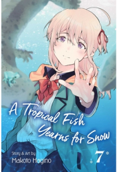 A Tropical Fish Yearns for Snow Vol 7 Volume 7 - Makoto Hagino Author 