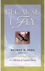 Because I Fly A Collection of Aviation Poetry - Helmut Reda Author 