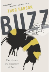 Buzz The Nature and Necessity of Bees - Thor Hanson Author 