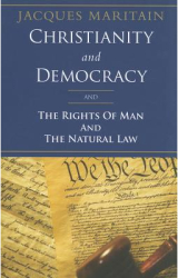 Christianity and Democracy the Rights of Man and Natural Law - Jacques Maritain Author 