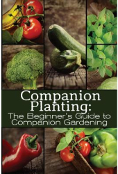 Companion Planting The Beginner s Guide to Companion Gardening - M Grande Author 