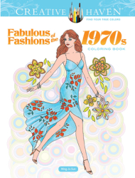 Creative Haven Fabulous Fashions of the 1970s Coloring Book - Ming-Ju Sun Author 