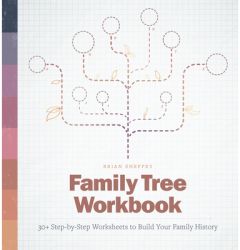Family Tree Workbook 30 Step-By-Step Worksheets to Build Your Family History - Brian Sheffey Author 