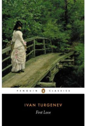 First Love - Ivan Sergeevich Turgenev Author 