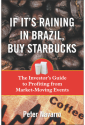 If It s Raining in Brazil Buy Starbucks - Peter Navarro Author 