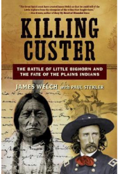Killing Custer The Battle of Little Bighorn and the Fate of the Plains Indians - James Welch Paul St 