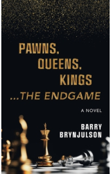 Pawns Queens Kings The Endgame - Barry Brynjulson Author 