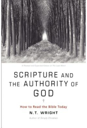 Scripture and the Authority of God How to Read the Bible Today - N T Wright Author 