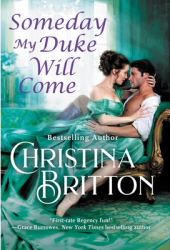 Someday My Duke Will Come - Christina Britton Author 