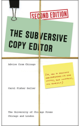 The Subversive Copy Editor Advice from Chicago Or How to Negotiate Good Relationships with Your Wri 