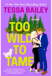 Too Wild to Tame - Tessa Bailey Author 