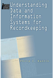 Understanding Data and Information Systems for Recordkeeping - Philip C Bantin Author 