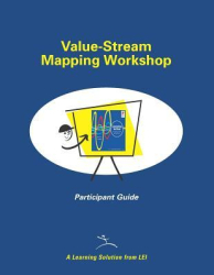 Value-Stream Mapping Workshop Participant Guide - Mike Rother Author