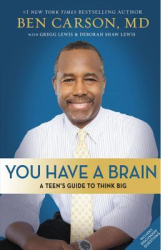You Have a Brain A Teen s Guide to T H I N K B I G - Ben Carson Author 