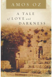 A Tale of Love and Darkness - Amos Oz 