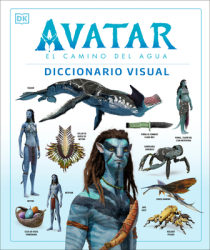 Avatar El Camino del Agua Diccionario Visual Avatar the Way of Water the Visual Dictionary - Dk A 