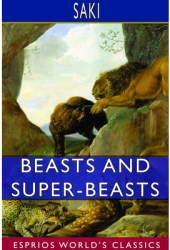 Beasts and Super-Beasts Esprios Classics - Saki Author 