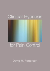 Clinical Hypnosis for Pain Control - David R Patterson 
