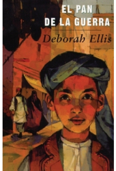 El Pan de La Guerra - Deborah Ellis Author 