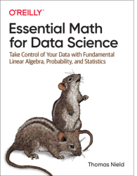 Essential Math for Data Science Take Control of Your Data with Fundamental Linear Algebra Probabilit