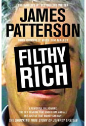 Filthy Rich A Powerful Billionaire the Sex Scandal That Undid Him and All the Justice That Money Ca 