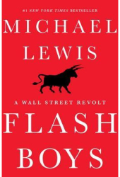 Flash Boys A Wall Street Revolt - Michael Lewis Author