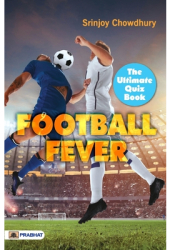 Football Fever The Ultimate Quiz Book - Srinjoy Chowdhury Author 