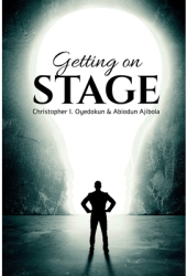 Getting on Stage - Christoper I Oyedokun Author 