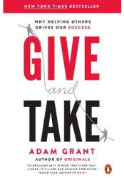 Give and Take Why Helping Others Drives Our Success - Adam M Grant Author 
