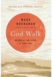 God Walk Moving at the Speed of Your Soul - Buchanan Mark 