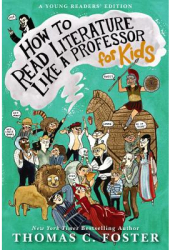 How to Read Literature Like a Professor For Kids - Thomas C Foster Author 