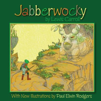 Jabberwocky With New Illustrations by Paul Elwin Rodgers - Lewis Carroll Author 