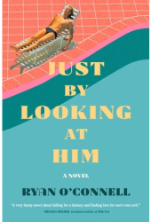 Just by Looking at Him - Ryan O Connell Author 