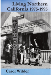 Living Northern California 1975 - 1995 - Carol Wilder Author 