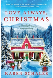 Love Always Christmas A feel-good Christmas romance from writer of Netflix s A Christmas Prince - Ka 