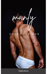 Manly Poems for men - Robbie Shorts Author 