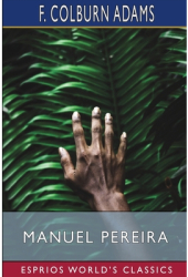 Manuel Pereira Esprios Classics or The Sovereign Rule of South Carolina - F Colburn Adams Author 