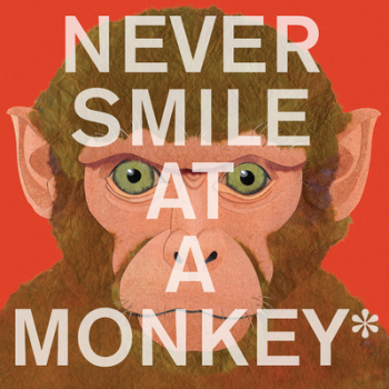 Never Smile at a Monkey And 17 Other Important Things to Remember - Steve Jenkins Author 
