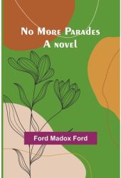 No More Parades - Ford Madox Ford Author 