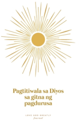 Pagtitiwala sa Diyos sa Gitna ng Pagdurusa A Love God Greatly Tagalog Bible Study Journal - Love God 