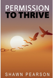 Permission To Thrive - Shawn Pearson Author 